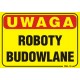 Tablica Uwaga Roboty budowlane